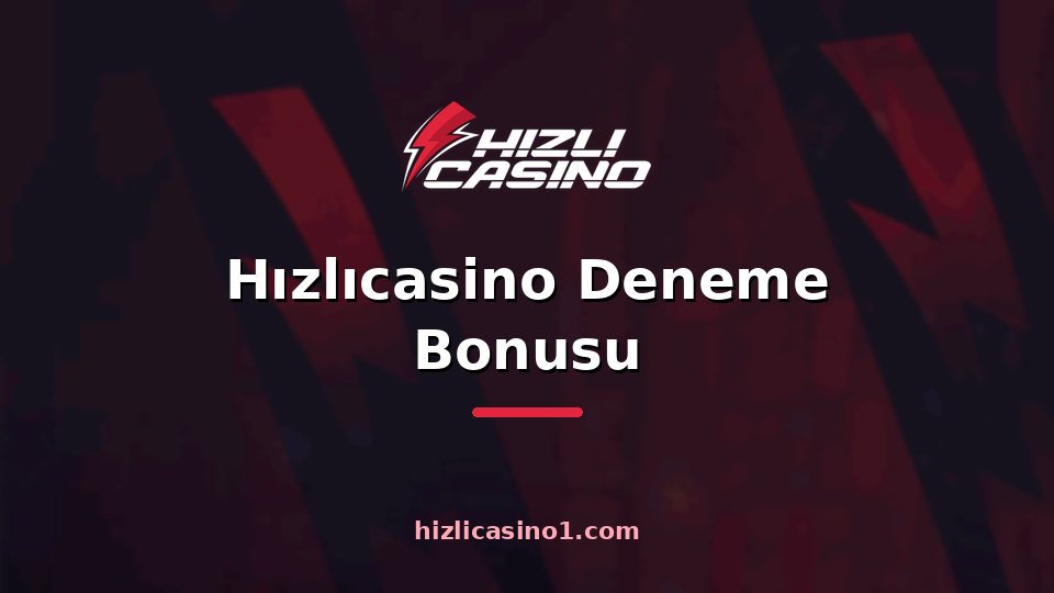 Hızlıcasino Deneme Bonusu