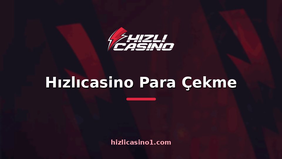 Hızlıcasino Para Çekme