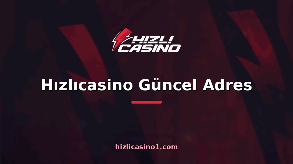 Hızlıcasino Güncel Adres