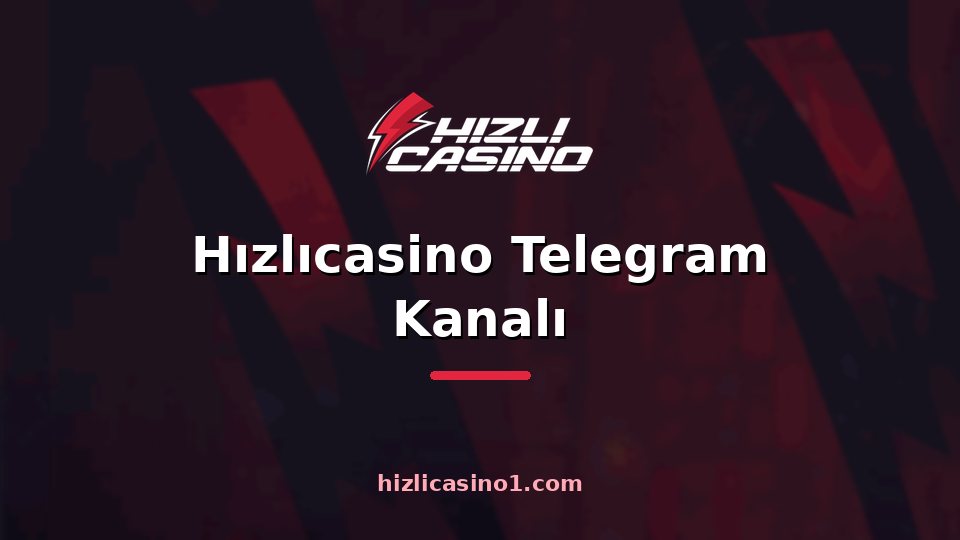 Hızlıcasino Telegram Kanalı